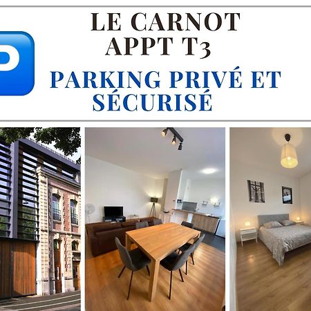 Le Carnot Appartement Avec 2 Chambres Separes Et Parking Privatif Et Securise อาร์ราส ภายนอก รูปภาพ
